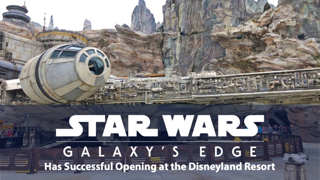 Star Wars: Galaxy’s Edge Has Successful Opening at the Disneyland Resort